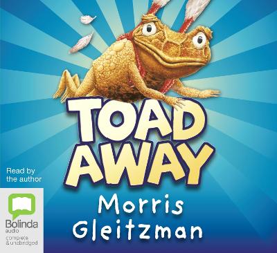 Toad Away - Gleitzman, Morris (Read by)