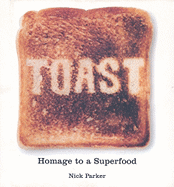 Toast: Homage to a Superfood