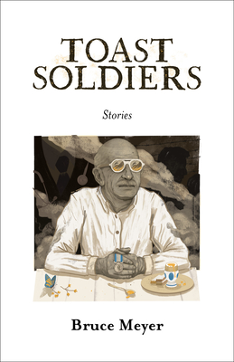 Toast Soldiers - Meyer, Bruce