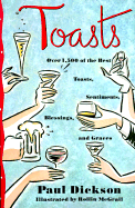 Toasts: Over 1,500 of the Best Toasts, Sentiments, Blessings, and Graces