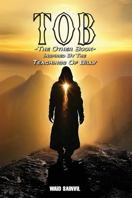 Tob: The Other Book: Inspired By The Teachings Of Billy - Sainvil, Waid