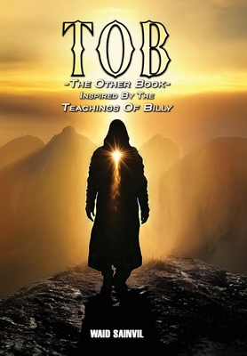 Tob: The Other Book: Inspired By The Teachings Of Billy - Sainvil, Waid