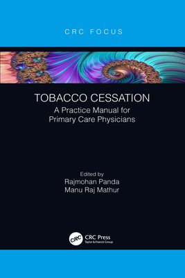 Tobacco Cessation: A Practice Manual for Primary Care Physicians - Panda, Rajmohan (Editor), and Mathur, Manu Raj (Editor)