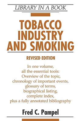 Tobacco Industry and Smoking, Revised Edition - Fred C Pampel, and Pampel, Fred C, Dr.