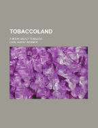Tobaccoland; A Book about Tobacco
