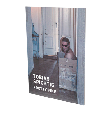 Tobias Spichtig: Pretty Fine: Cat. Cfa Contemporary Fine Arts Berlin - Patzschke, Theresa, and Madsen, Kristian Vistrup, and Brunnet, Bruno (Editor)
