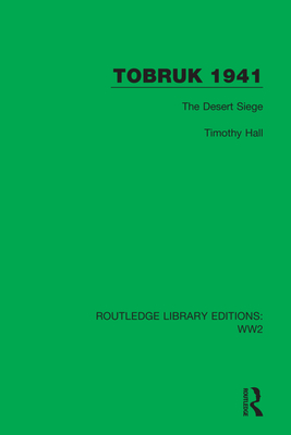 Tobruk 1941: The Desert Siege - Hall, Timothy