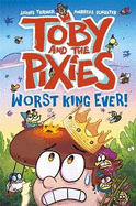 Toby and the Pixies: Worst King Ever! (a Phoenix Comic Book)