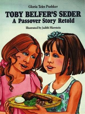 Toby Belfer's Seder: A Passover Story Retold - Pushker, Gloria