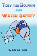 Toby the Dolphin and Water Safety, Volume 1