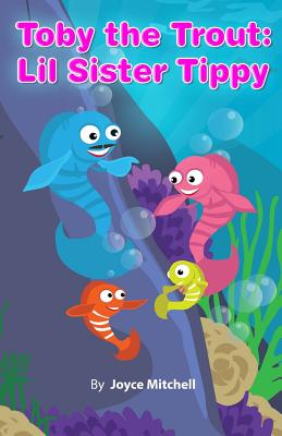 Toby the Trout: Lil Sister Tippy - Editing, Hercules (Editor), and Mitchell, Joyce