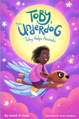 Toby The Underdog: Toby Helps Aminata - Sadykova, Sveta (Illustrator), and Bordenkecher, Paula (Editor), and Kane, Yanick a