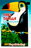 Toby Toucan and His Noisy Beak