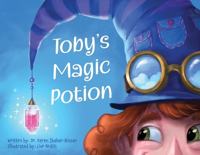 Toby's Magic Potion: A Humorous Book For Every Child by a Pediatrician - Shahar-Nissan, Keren, Dr.