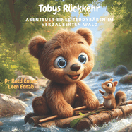 Tobys Rckkehr: Abenteuer eines Teddybren im verzauberten Wald