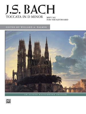Toccata in D Minor: Sheet - Bach, Johann Sebastian (Composer), and Palmer, Willard A (Editor)