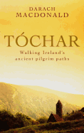 Tochar: Walking Ireland's Ancient Pilgrim Paths