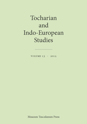 Tocharian and Indo-European Studies Volume 13 - Rasmussen, Jens Elmegard (Editor), and Pinault, Georges-Jean (Editor), and Peyrot, Michael (Editor)