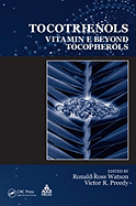 Tocotrienols: Vitamin E Beyond Tocopherols - Watson, Ronald Ross (Editor), and Preedy, Victor R (Editor)