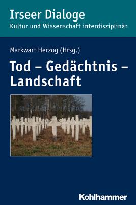 Tod - Gedachtnis - Landschaft - Fischer, Norbert (Contributions by), and Gehrig, Gerlinde (Contributions by), and Gotz, Anna-Maria (Contributions by)