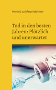 Tod in den besten Jahren: Pltzlich und unerwartet: Ein Mahnmal den Opfern