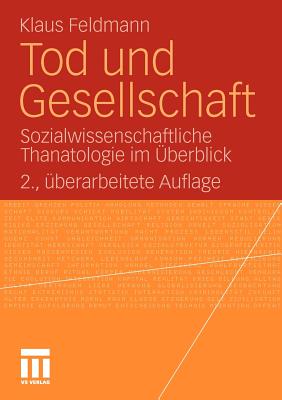 Tod Und Gesellschaft: Sozialwissenschaftliche Thanatologie Im Uberblick - Feldmann, Klaus