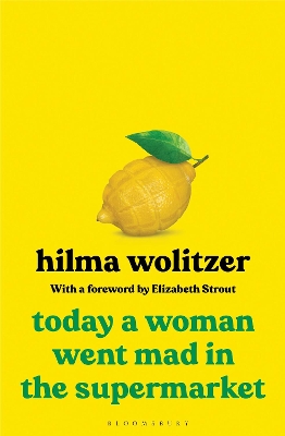 Today a Woman Went Mad in the Supermarket: Stories - Wolitzer, Hilma