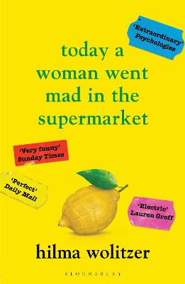 Today a Woman Went Mad in the Supermarket: Stories - Wolitzer, Hilma