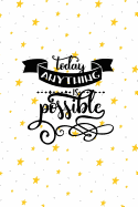 Today Anything Is Possible: Personal Daily Food and Exercise Journal (Sleep, Activity, Water, Meal Tracker) for Weight Loss & New Habits/Goals - 120 Pages, 8 Weeks, 6x9, Stars & Polka Dots