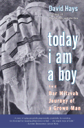 Today I Am a Boy: The Bar Mitzvah Journey of a Grown Man