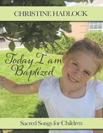 Today, I am Baptized: Sacred Songs for Children