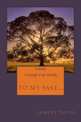 Today, I Close the Door to My Past... - Davis, Jameel