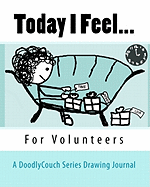 Today I Feel...: A Drawing Journal for Volunteers
