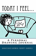 Today I Feel...: A Personal Drawing Journal