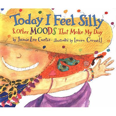 Today I Feel Silly: And Other Moods That Make My Day - Curtis, Jamie Lee