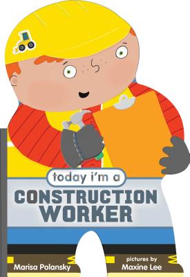 Today I'm a Construction Worker - Polansky, Marisa