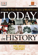 Today in History: A Day-By-Day Review of World Events - Dorling Kindersley Publishing (Creator)