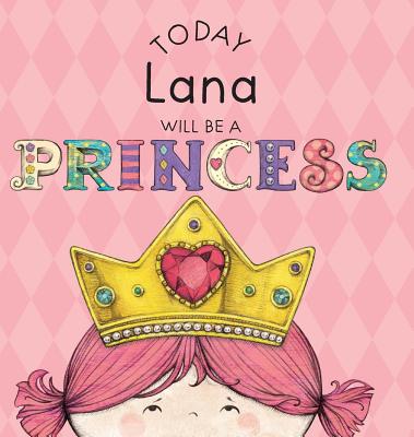 Today Lana Will Be a Princess - Croyle, Paula
