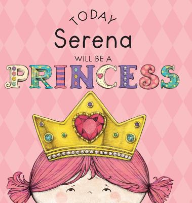 Today Serena Will Be a Princess - Croyle, Paula