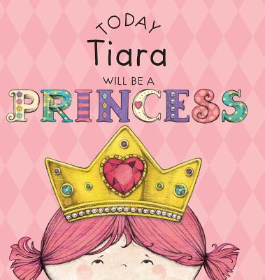 Today Tiara Will Be a Princess - Croyle, Paula