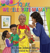Today We Celebrate Mama