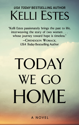 Today We Go Home - Estes, Kelli