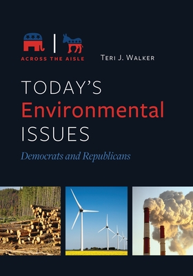 Today's Environmental Issues: Democrats and Republicans - Walker, Teri J.