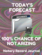 Today's Forecast 100% Chance of Notarizing: Notary Public Logbook Journal Log Book Record Book, 8.5 by 11 Large, Funny Cover, Pink Swirl