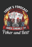 Today's Forecast 100% Chance of Poker and Beer: Journal, College Ruled Lined Paper, 120 Pages, 6 X 9