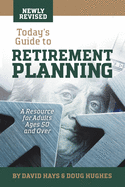 Today's Guide to Retirement Planning: A Resource for Adults Ages 50 and Over