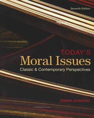 Today's Moral Issues: Classic & Contemporary Perspectives - Bonevac, Daniel