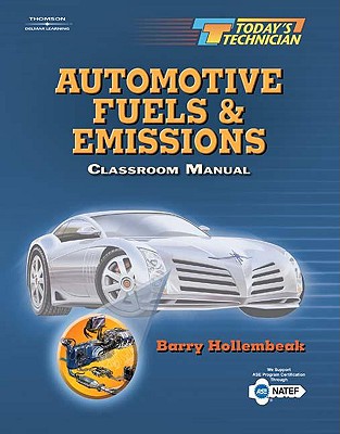 Today's Technician: Automotive Fuels and Emissions Classroom Manual and Shop Manual - Hollembeak, Barry