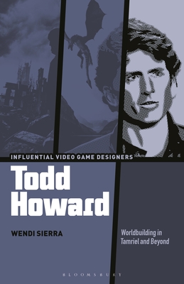 Todd Howard: Worldbuilding in Tamriel and Beyond - Sierra, Wendi
