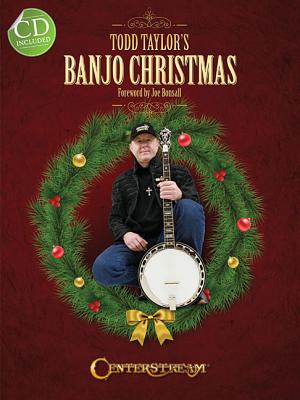 Todd Taylor's Banjo Christmas (Book/CD) - Taylor, Todd, and Bonsall, Joe (Foreword by)